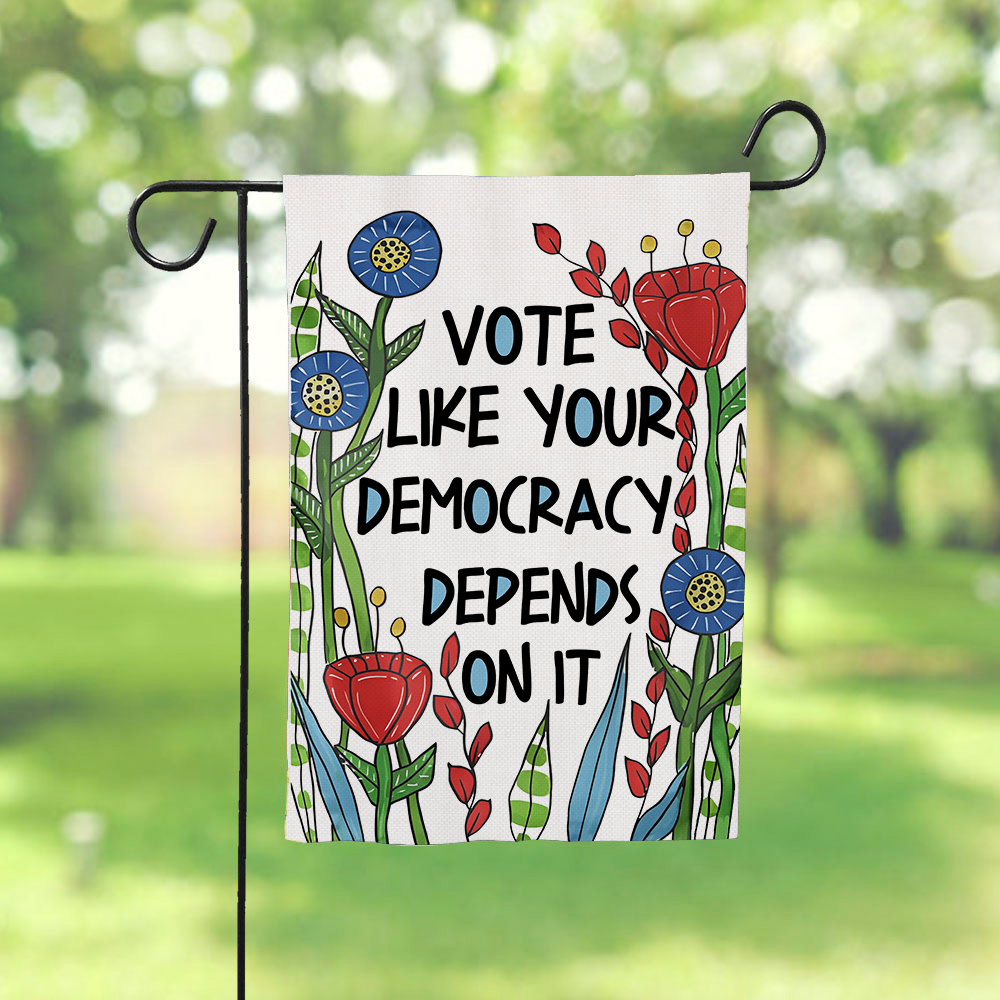 Vote Like Your Democracy Depends On It Flag