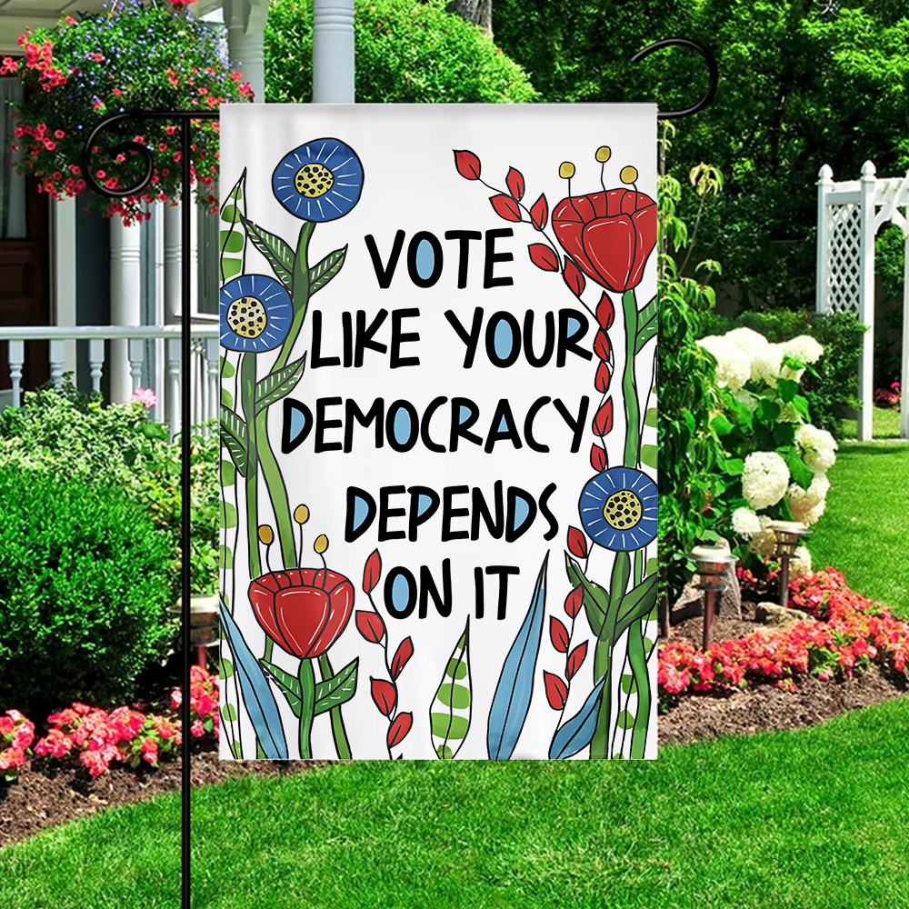 Vote Like Your Democracy Depends On It Flag