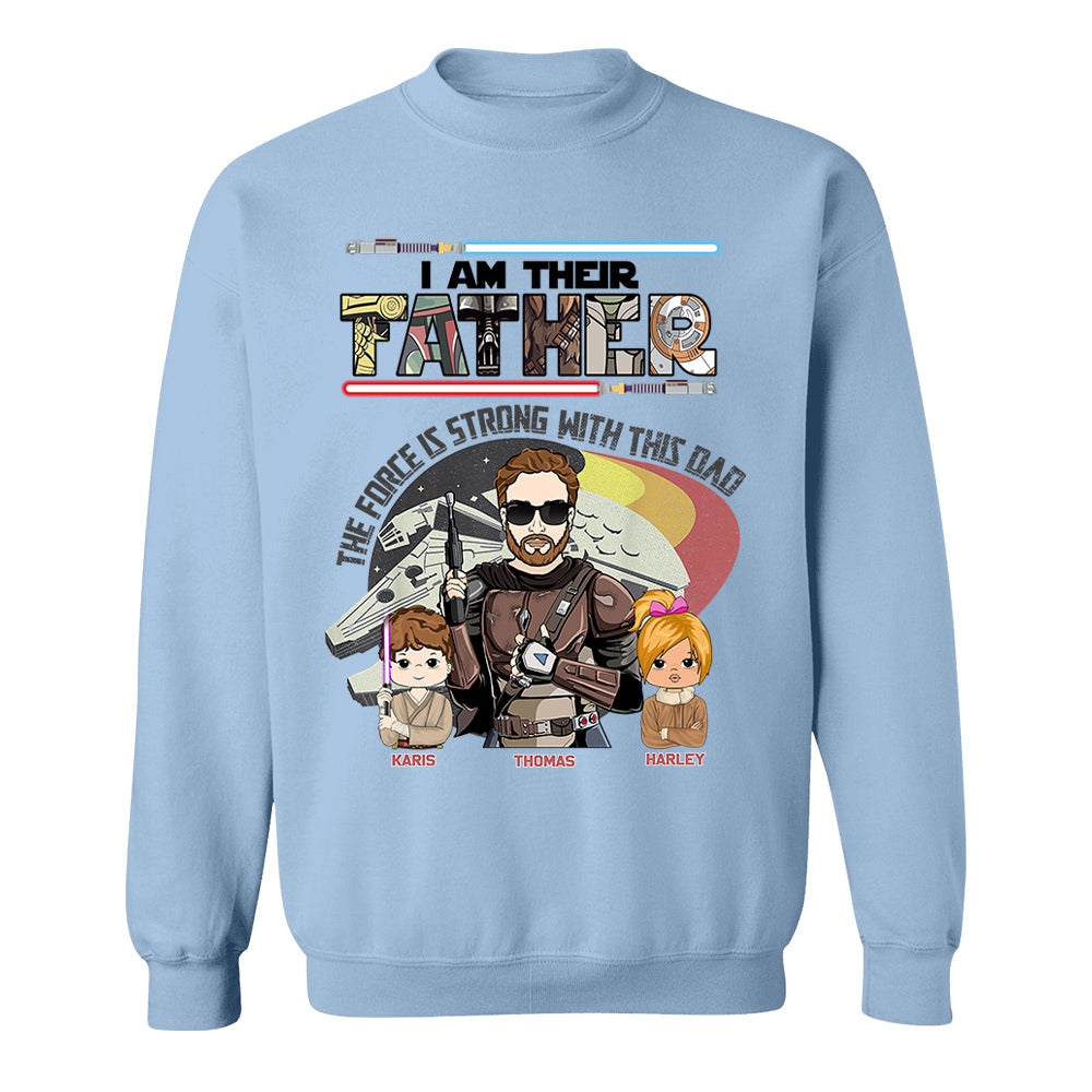 The Force Is Strong With This Dad - I Am Their Father Personalized Shirt Gift For Dad - Custom Father's Day Gift 2026 Vr2 T24