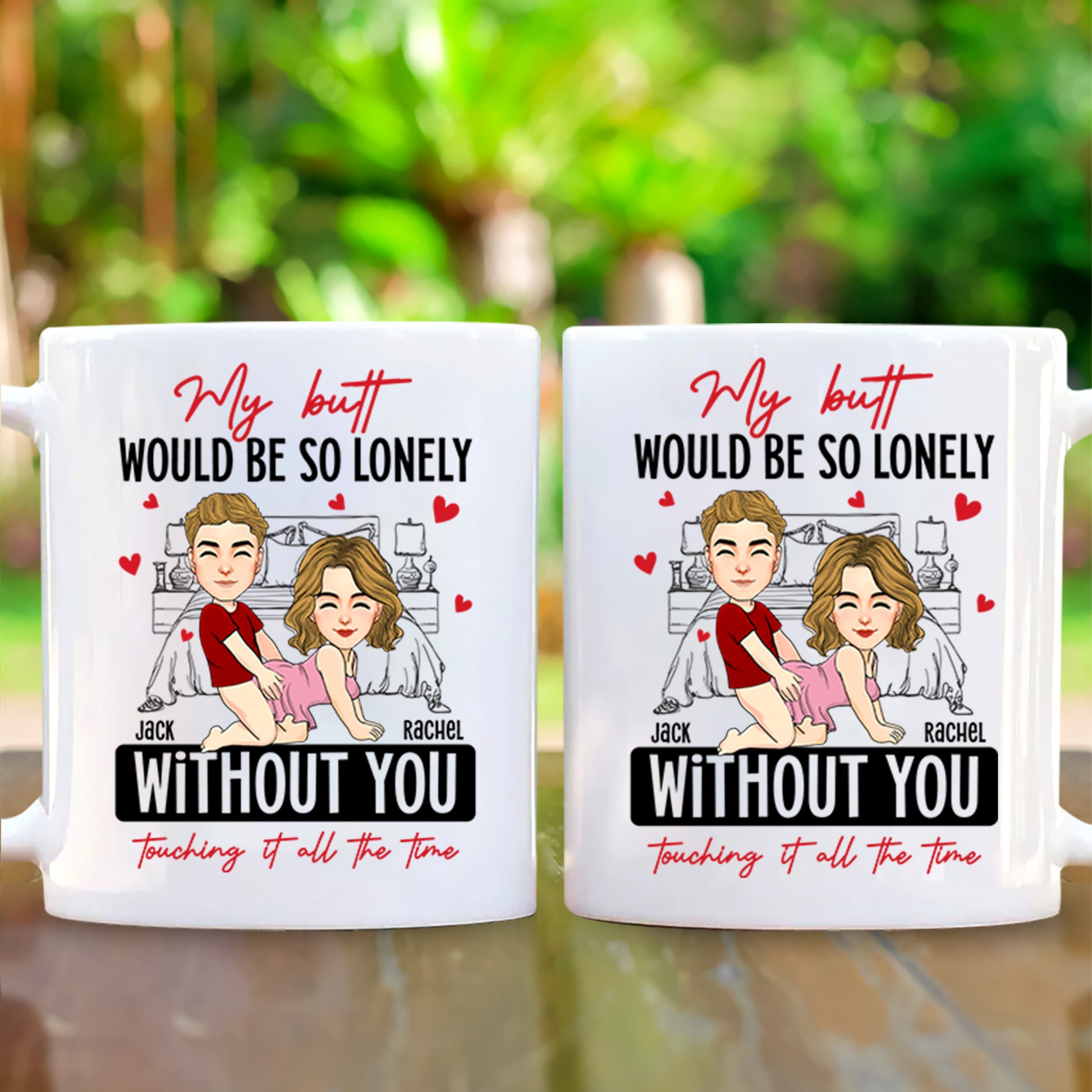 Naughty Couple My Butt Would Be So Lonely Without You Touching It - Personalized Mug Tu20