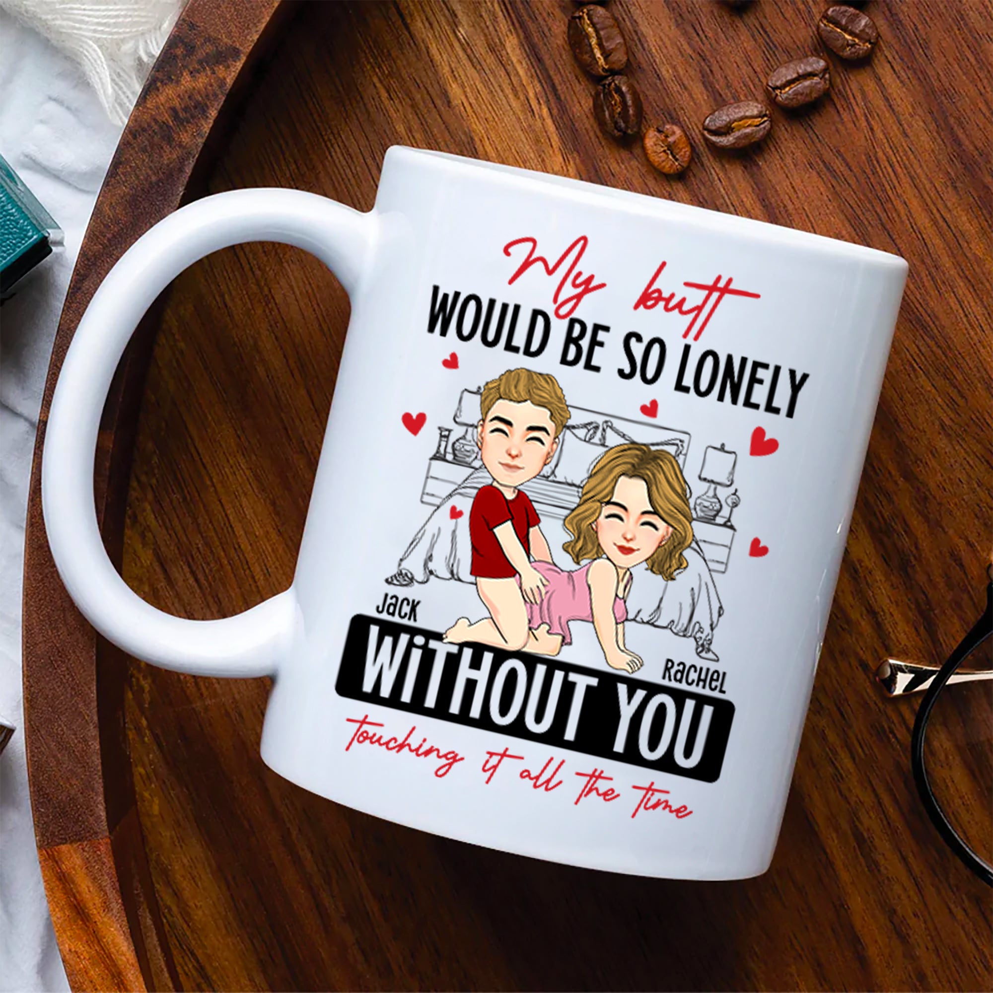 Naughty Couple My Butt Would Be So Lonely Without You Touching It - Personalized Mug Tu20