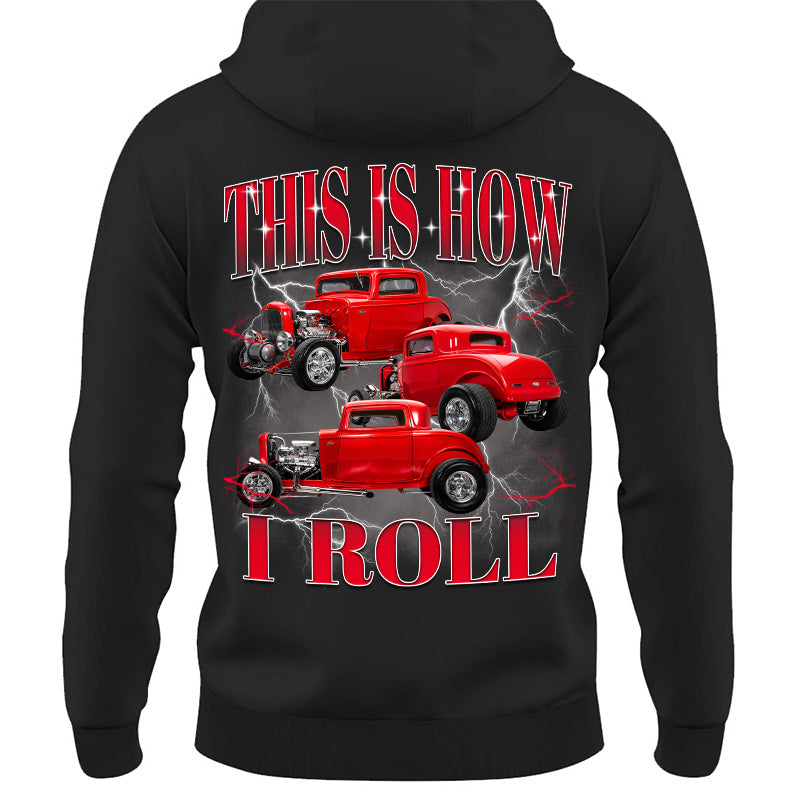 This Is How I Roll - Custom Hot Rod Photo Shirts - Gift For Car Lovers A2110 Pt99