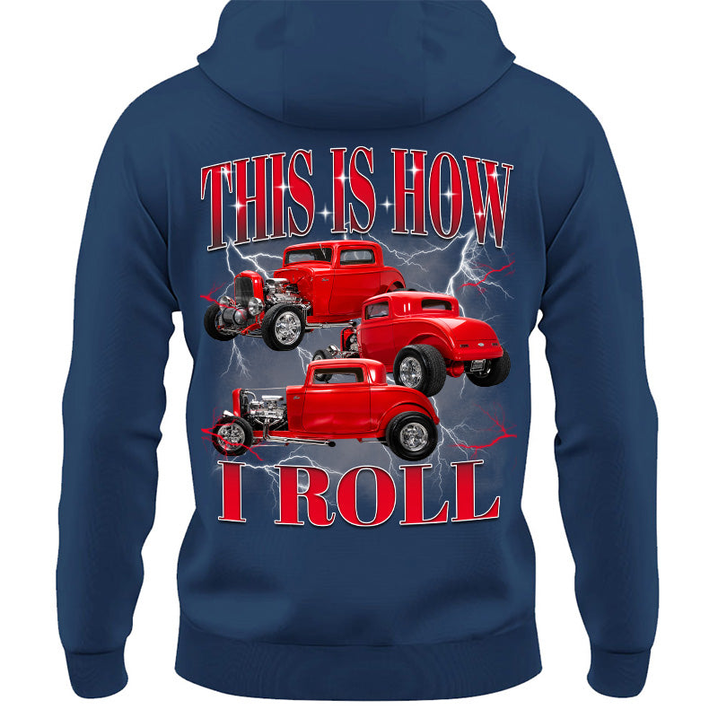 This Is How I Roll - Custom Hot Rod Photo Shirts - Gift For Car Lovers A2110 Pt99