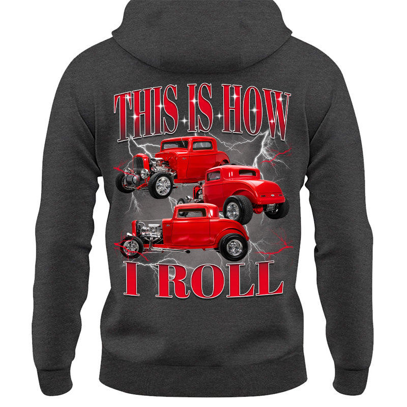 This Is How I Roll - Custom Hot Rod Photo Shirts - Gift For Car Lovers A2110 Pt99