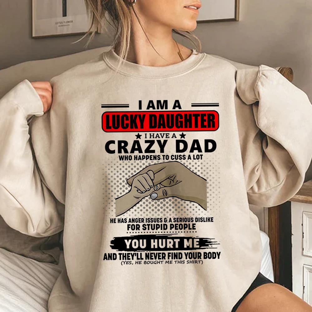 I Am A Lucky Daughter I Have A Crazy Dad Shirt Gift For Daughter From Dad 4