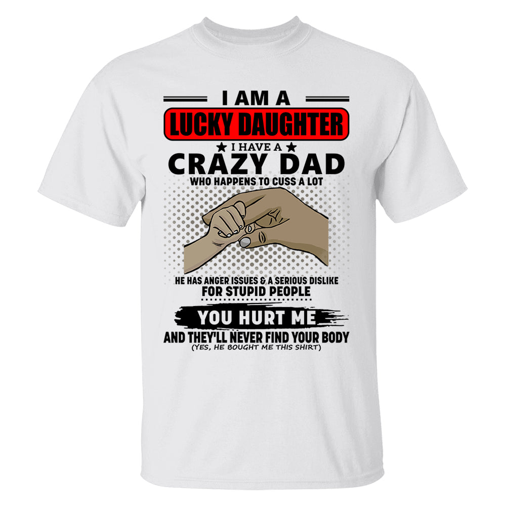 I Am A Lucky Daughter I Have A Crazy Dad Shirt Gift For Daughter From Dad 4