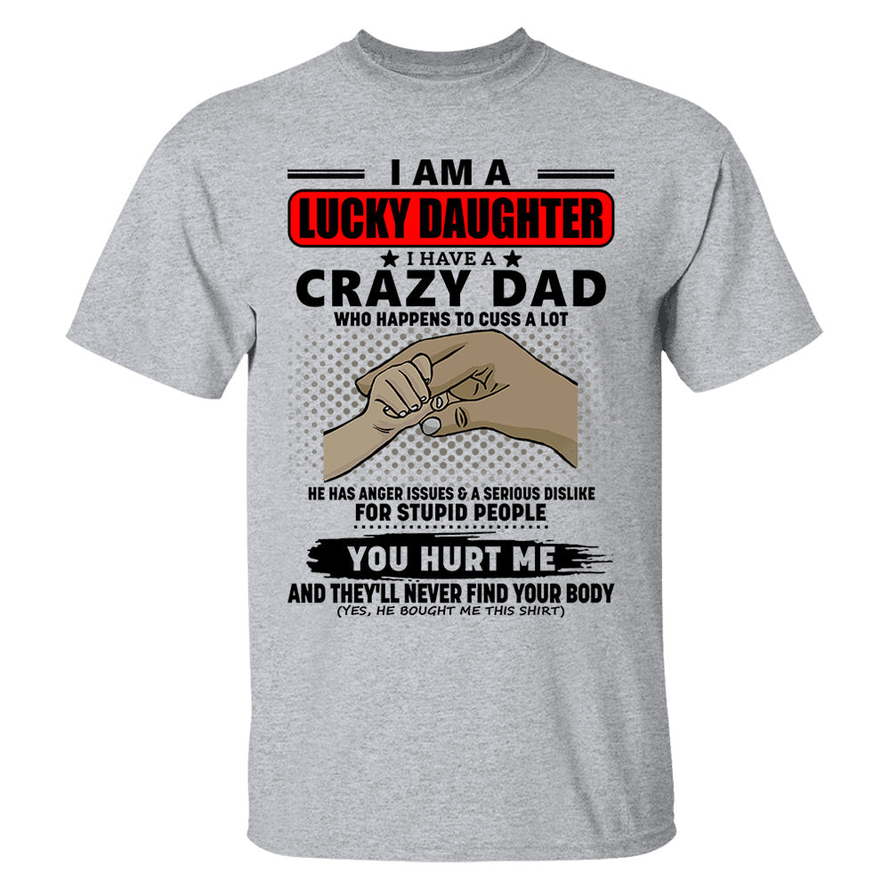 I Am A Lucky Daughter I Have A Crazy Dad Shirt Gift For Daughter From Dad 4