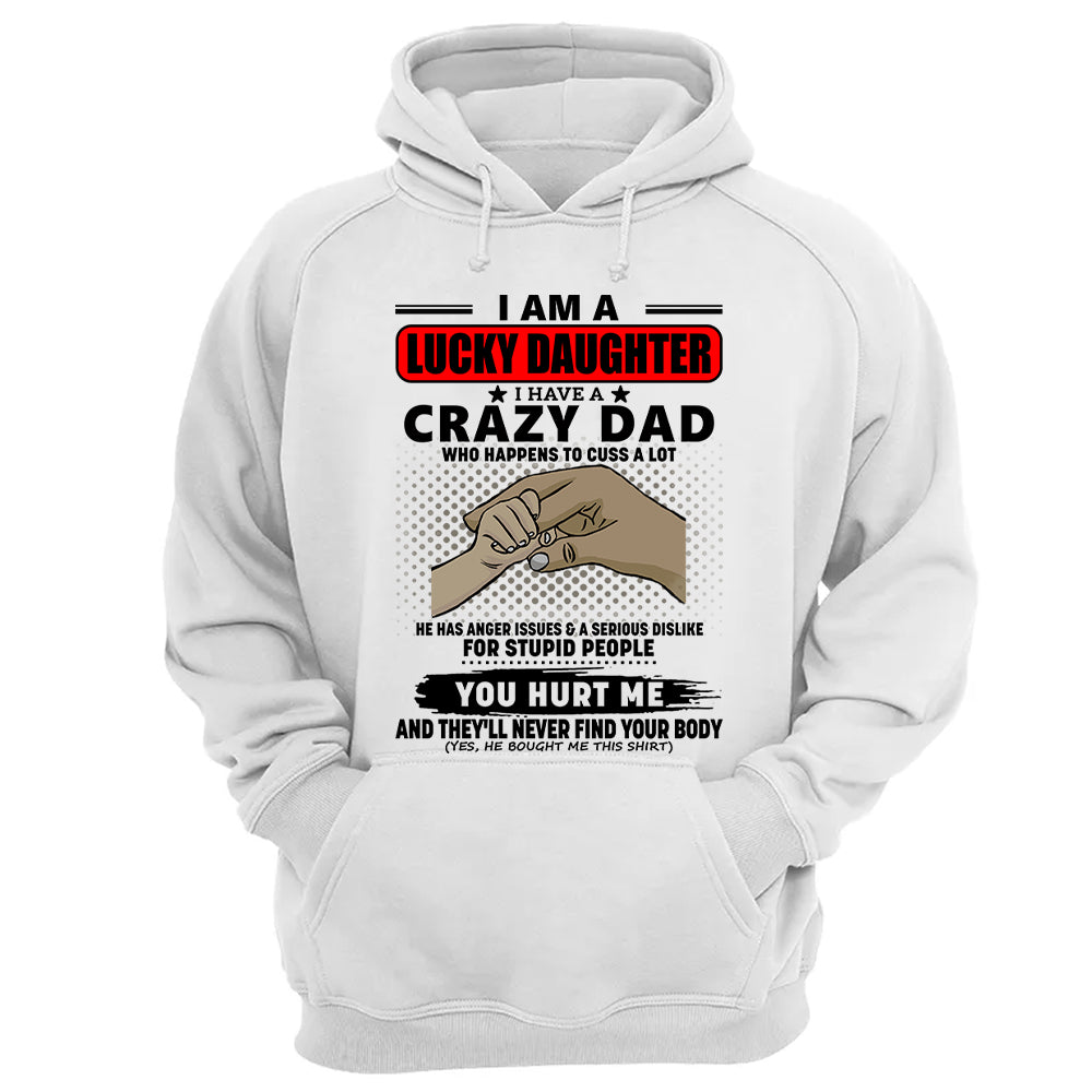 I Am A Lucky Daughter I Have A Crazy Dad Shirt Gift For Daughter From Dad 4