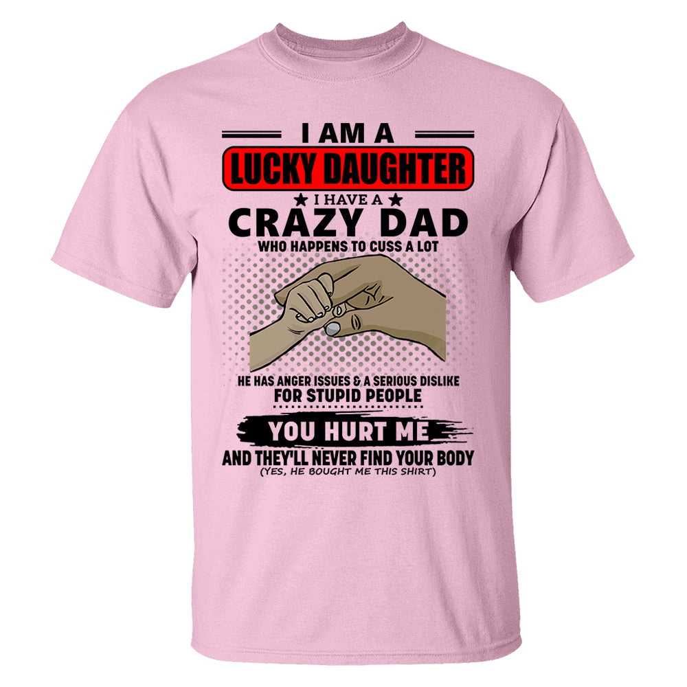 I Am A Lucky Daughter I Have A Crazy Dad Shirt Gift For Daughter From Dad 4
