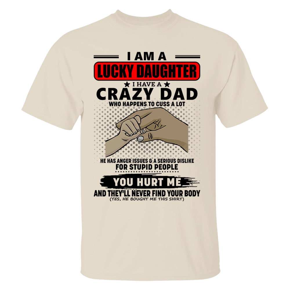 I Am A Lucky Daughter I Have A Crazy Dad Shirt Gift For Daughter From Dad 4