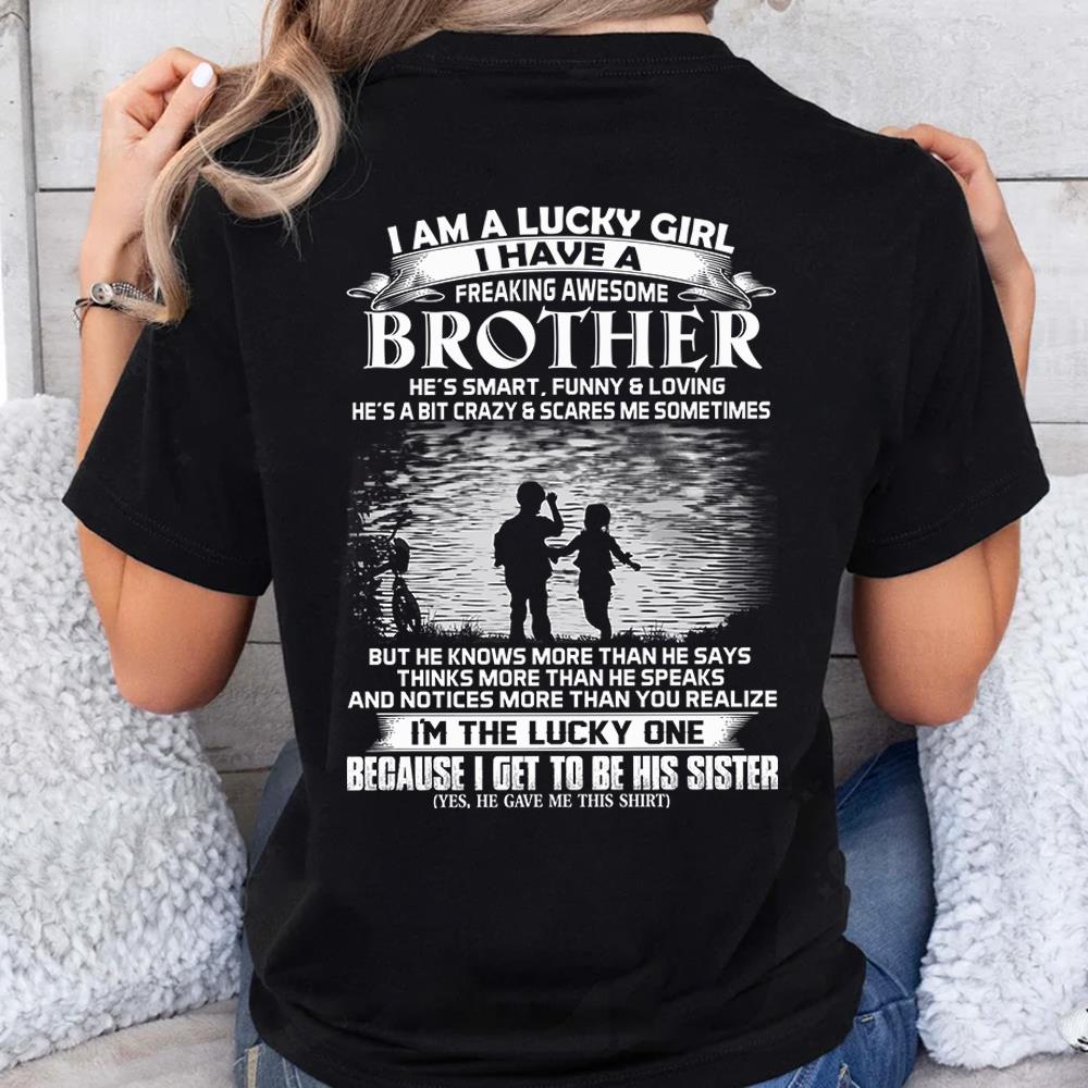 I Am A Lucky Girl I Have A Freaking Awesome Brother Shirt Shirt Perfect Gift For Sister