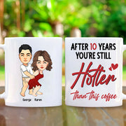 After 10 Years You're Still Hotter Than This Coffee Personalized Mug For Couple