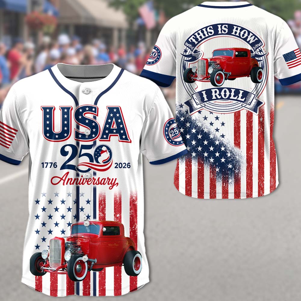 Custom Upload Photo USA 250 Anniversary This Is How I Roll Baseball Jersey, 1776–2026 July 4th, Patriotic Gift For Car Lovers Pt99