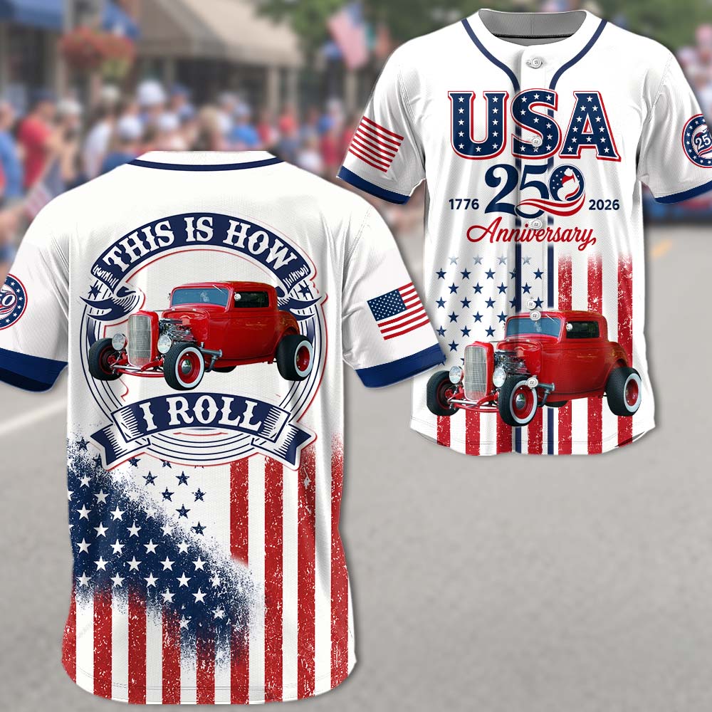 Custom Upload Photo USA 250 Anniversary This Is How I Roll Baseball Jersey, 1776–2026 July 4th, Patriotic Gift For Car Lovers Pt99
