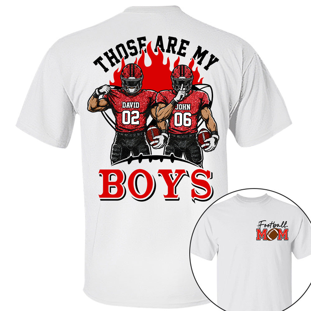 Personalized Those Are My Boys Shirt, Custom Football Mom Shirt, Gift For Sports Lovers T1807 VH01