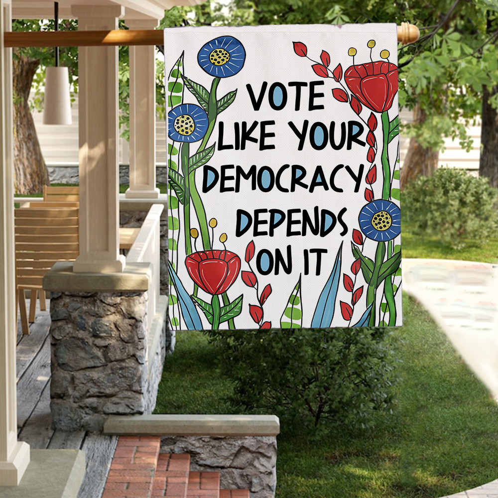Vote Like Your Democracy Depends On It Flag
