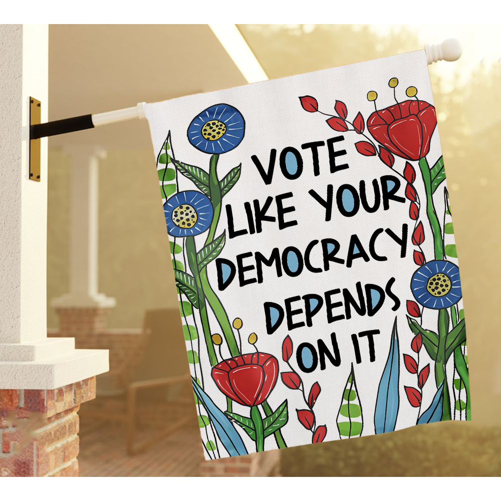 Vote Like Your Democracy Depends On It Flag
