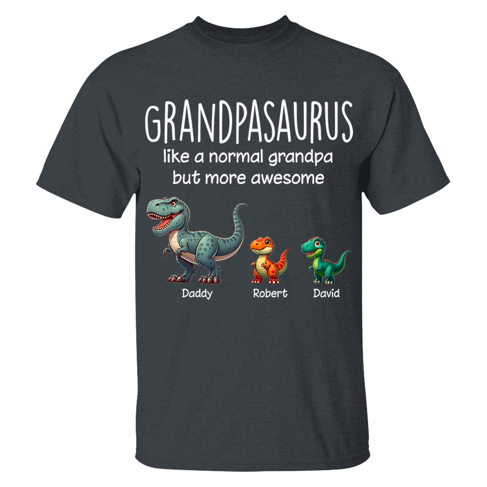 Custom Grandpasaurus Like A Normal Grandpa But More Awesome Shirt Father's Day Gift