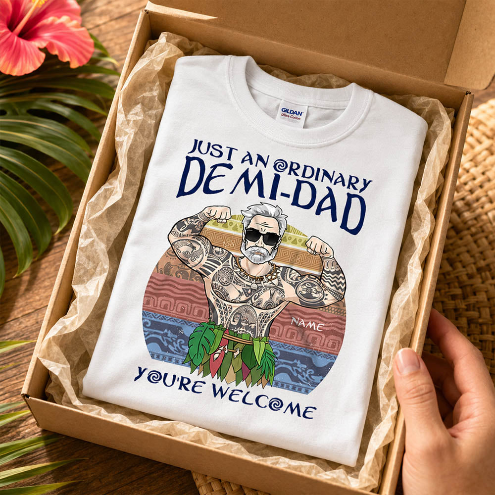 Just An Ordinary Demi Dad Custom Shirt Gift For Dad