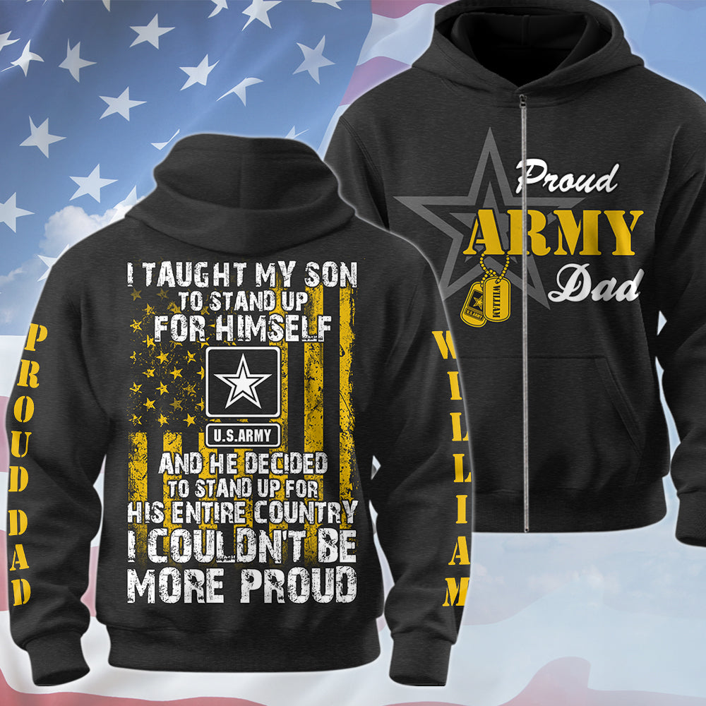 I Taught My Son To Stand Up For Himself Proud Army Dad Mom... Custom All Over Print Shirt Hoodie For Military Family Member H2511