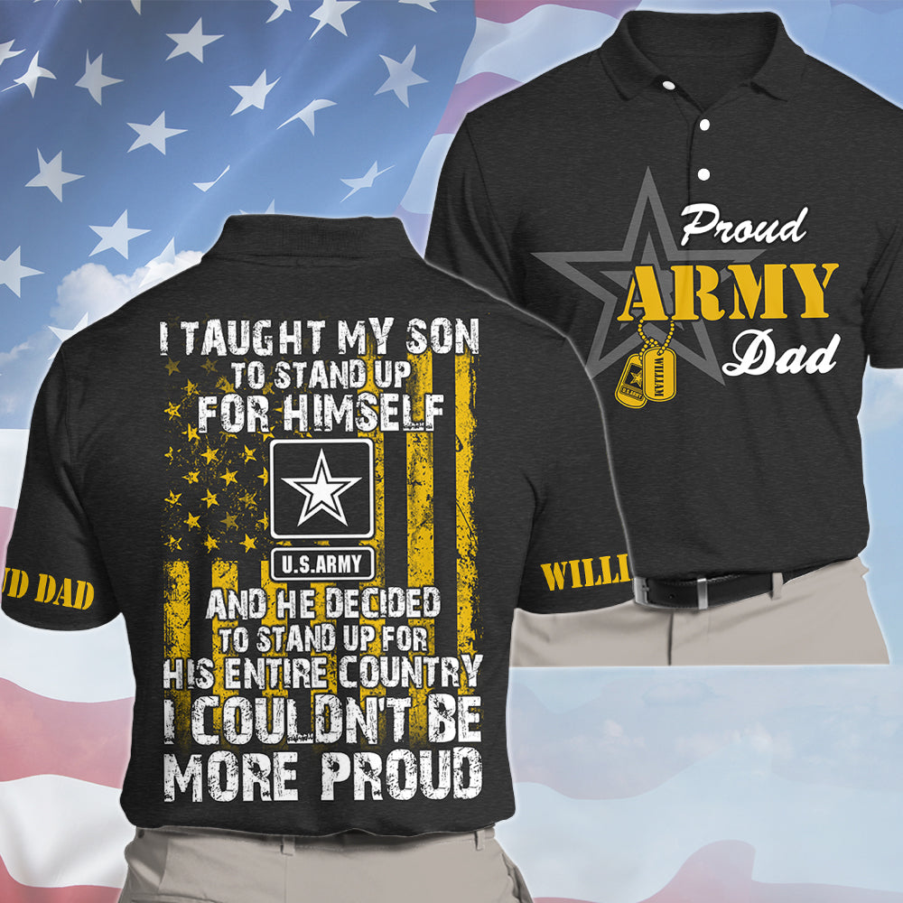 I Taught My Son To Stand Up For Himself Proud Army Dad Mom... Custom All Over Print Shirt Hoodie For Military Family Member H2511