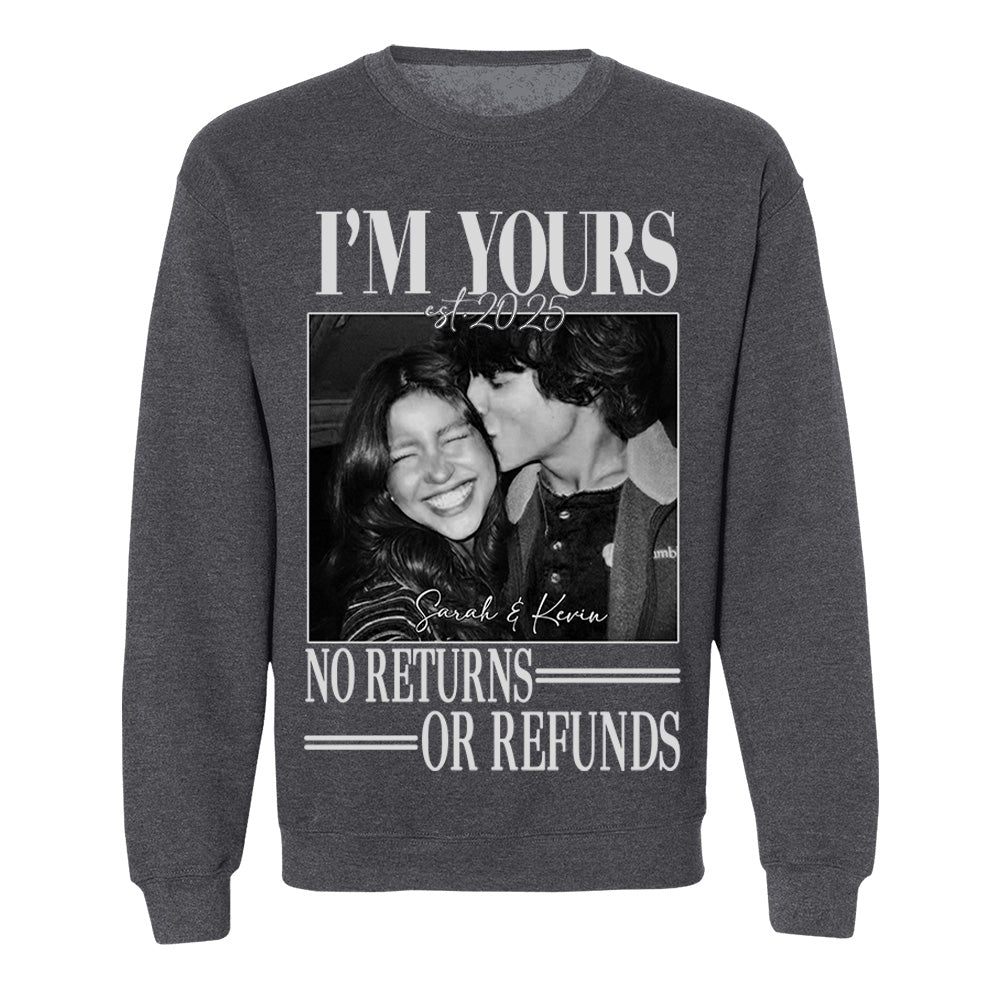 I'm Yours No Returns Or Refunds - Personalized Shirt - Gift For Boyfriend, Girlfriend, Husband And Wife Na02 Li29