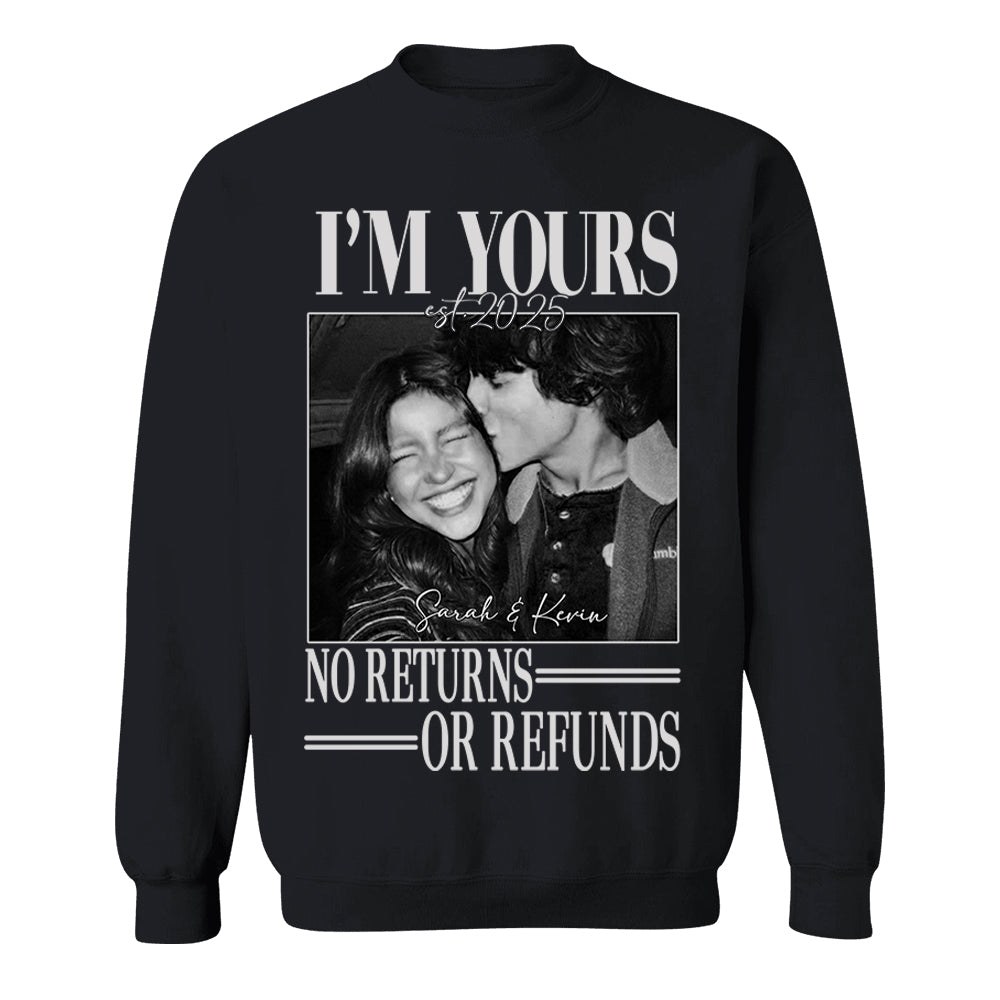 I'm Yours No Returns Or Refunds - Personalized Shirt - Gift For Boyfriend, Girlfriend, Husband And Wife Na02 Li29