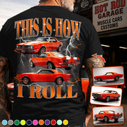 This Is How I Roll - Custom Muscle Car Photo Shirts - Gift For Car Lovers A2110 Pt99