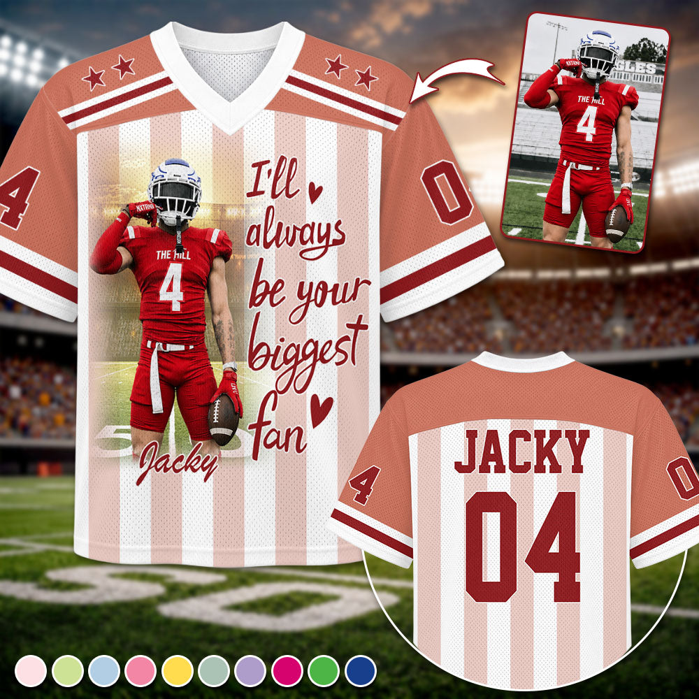 Pt99-I'll Always Be Your Biggest Fan, Personalized Football Jersey, Custom Photo Gift For Football Lovers For Sport Family T1807 Pt99-03.08.2026
