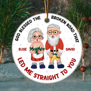 God Blessed The Broken Road That Led Me Straight To You Personalized Ceramic Ornament For Old Couple