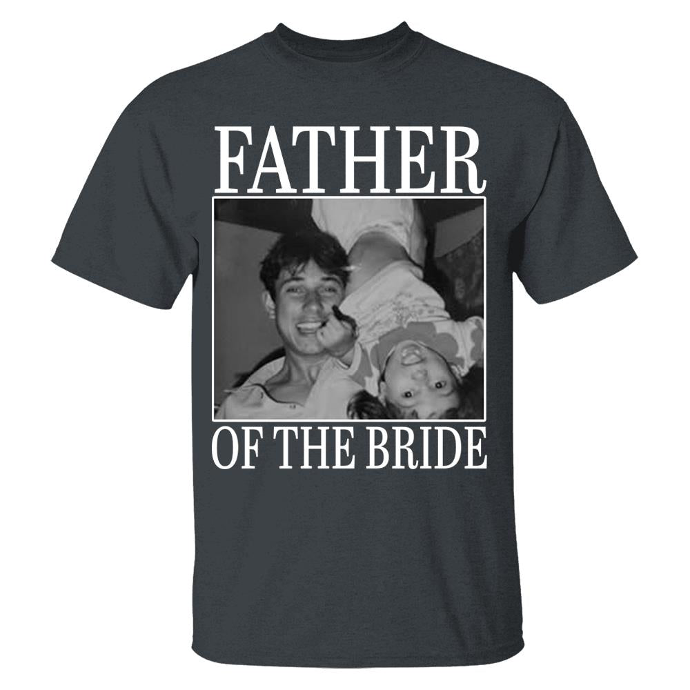 Custom Upload Photo Mother Of The Bride Shirt,Father Of The Bride Shirt, Custom Vintage Photo Shirt, Wedding Gift For Dad, Father of Bride Tee Nh00