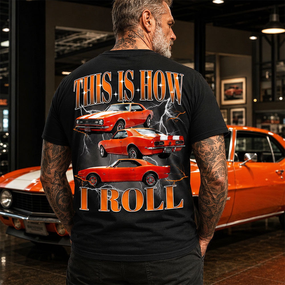 This Is How I Roll - Custom Muscle Car Photo Shirts - Gift For Car Lovers A2110 Pt99