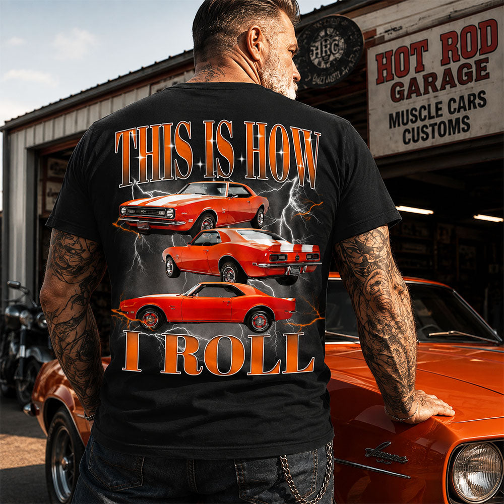 This Is How I Roll - Custom Muscle Car Photo Shirts - Gift For Car Lovers A2110 Pt99