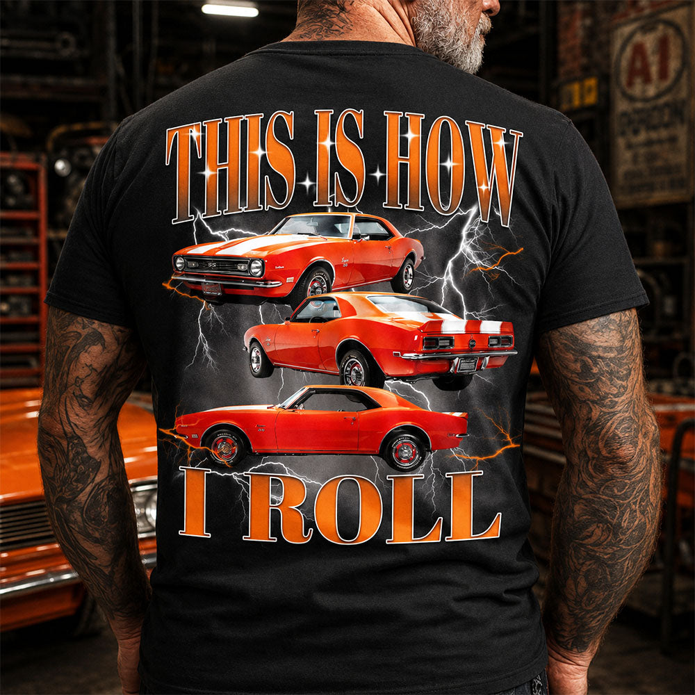 This Is How I Roll - Custom Muscle Car Photo Shirts - Gift For Car Lovers A2110 Pt99