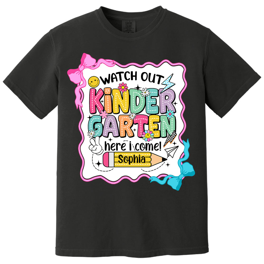 Watch Out Kindergarten Here I Come, Back To School, Teacher Shirt Custom Name, Teacher Appreciation Gift T1807 PT99