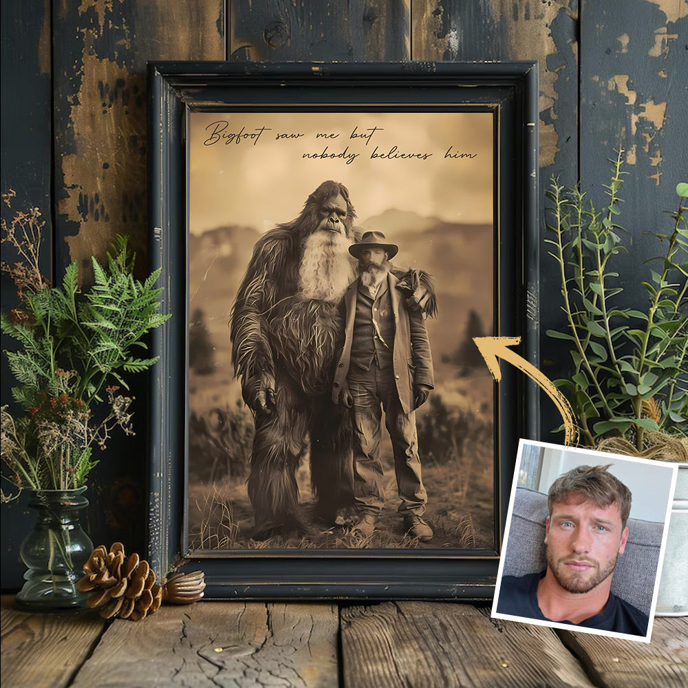 Bigfoot Print Mystery Wall Art 19th Century, Bigfoot Saw Me But Nobody Believes Him - Personalized Poster Canvas DO98