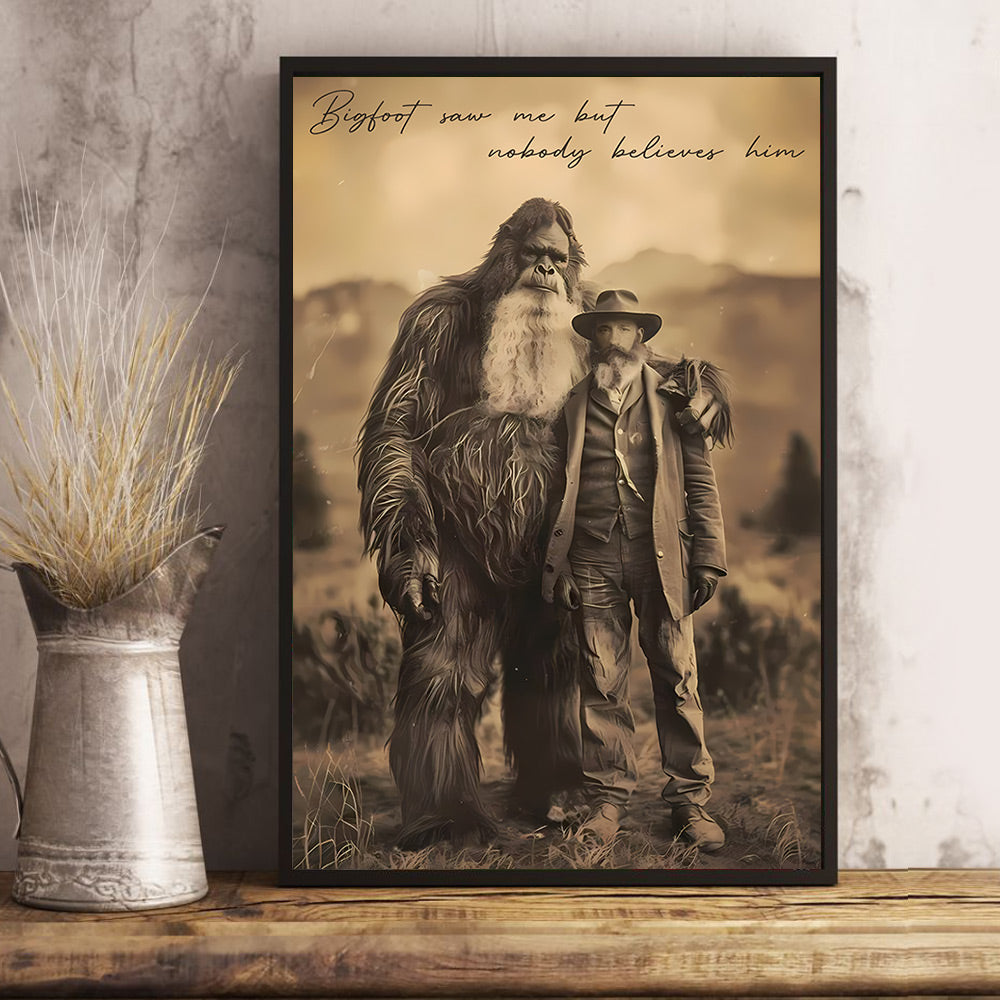 Bigfoot Print Mystery Wall Art 19th Century, Bigfoot Saw Me But Nobody Believes Him - Personalized Poster Canvas DO98