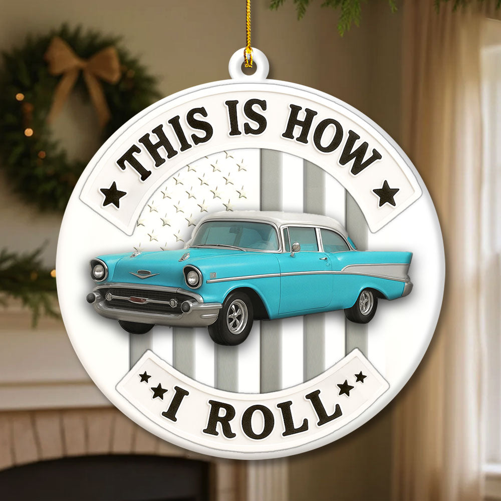 This Is How I Roll Ornament, Custom Car Photo Acrylic Ornament, Gift for For Him, Car Enthusiasts Vrs2 Pt99