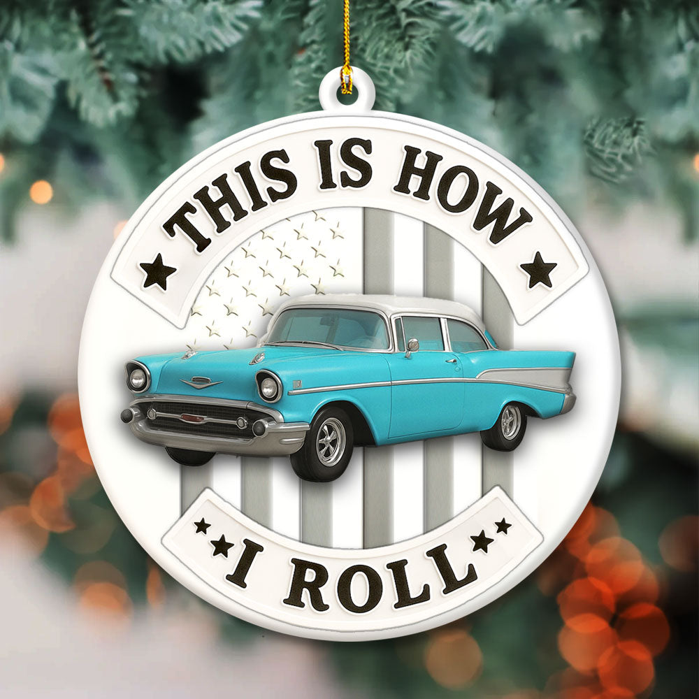 This Is How I Roll Ornament, Custom Car Photo Acrylic Ornament, Gift for For Him, Car Enthusiasts Vrs2 Pt99