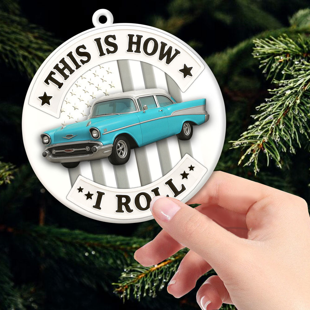 This Is How I Roll Ornament, Custom Car Photo Acrylic Ornament, Gift for For Him, Car Enthusiasts Vrs2 Pt99