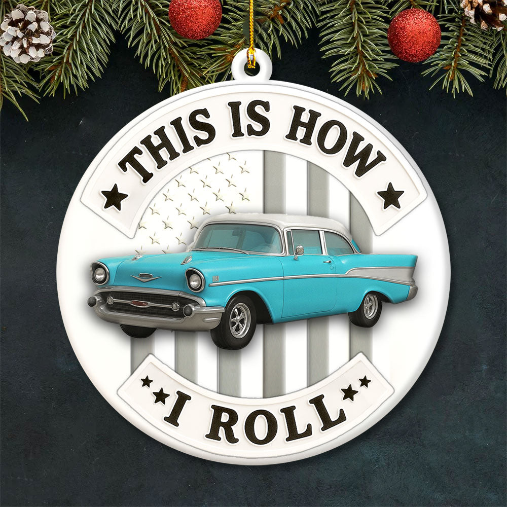 This Is How I Roll Ornament, Custom Car Photo Acrylic Ornament, Gift for For Him, Car Enthusiasts Vrs2 Pt99