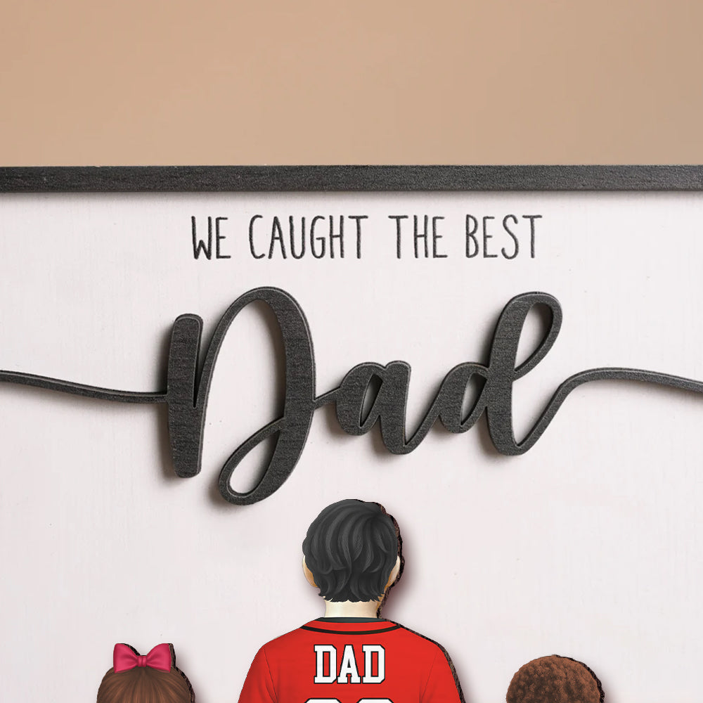 We Caught the Best Dad, Custom 2 Layered Wooden Art Piece, Father's Day Gift for Dad, Grandpa A2110 Hv01