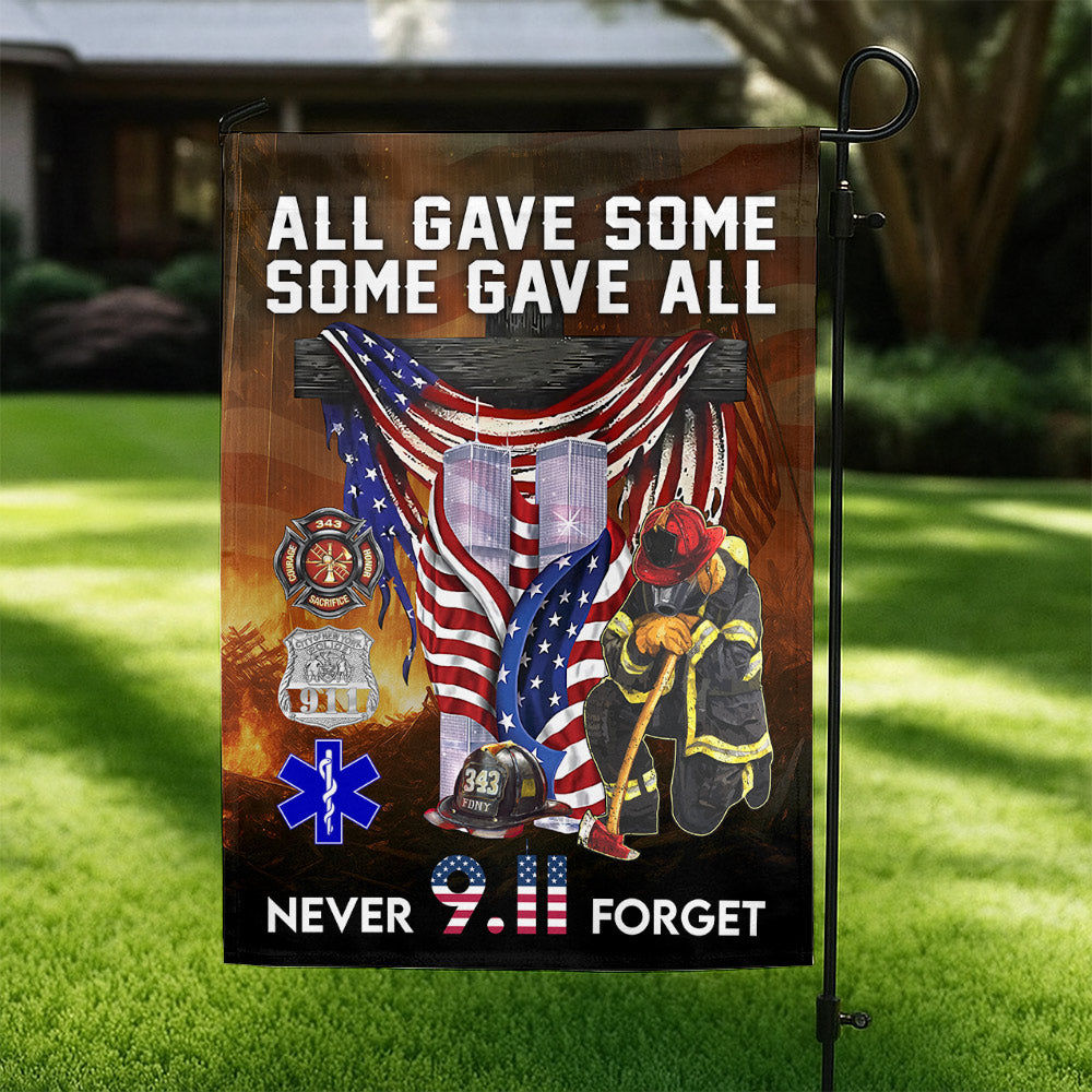 911 Firefighters Never Forget Flag  All Gave Some Some Gave All Firefighter 911 Flag T1807 Do99