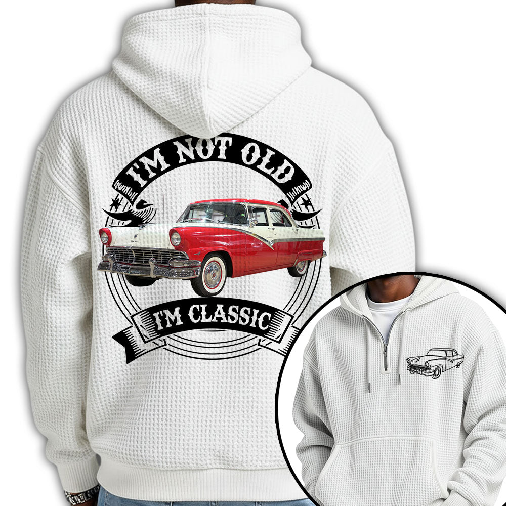 I'm Not Old I'm Classic Funny Car Graphic Personalized Car's Photo Quarter Zip Hoodie Hv01