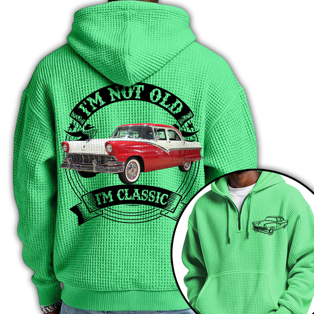 I'm Not Old I'm Classic Funny Car Graphic Personalized Car's Photo Quarter Zip Hoodie Hv01