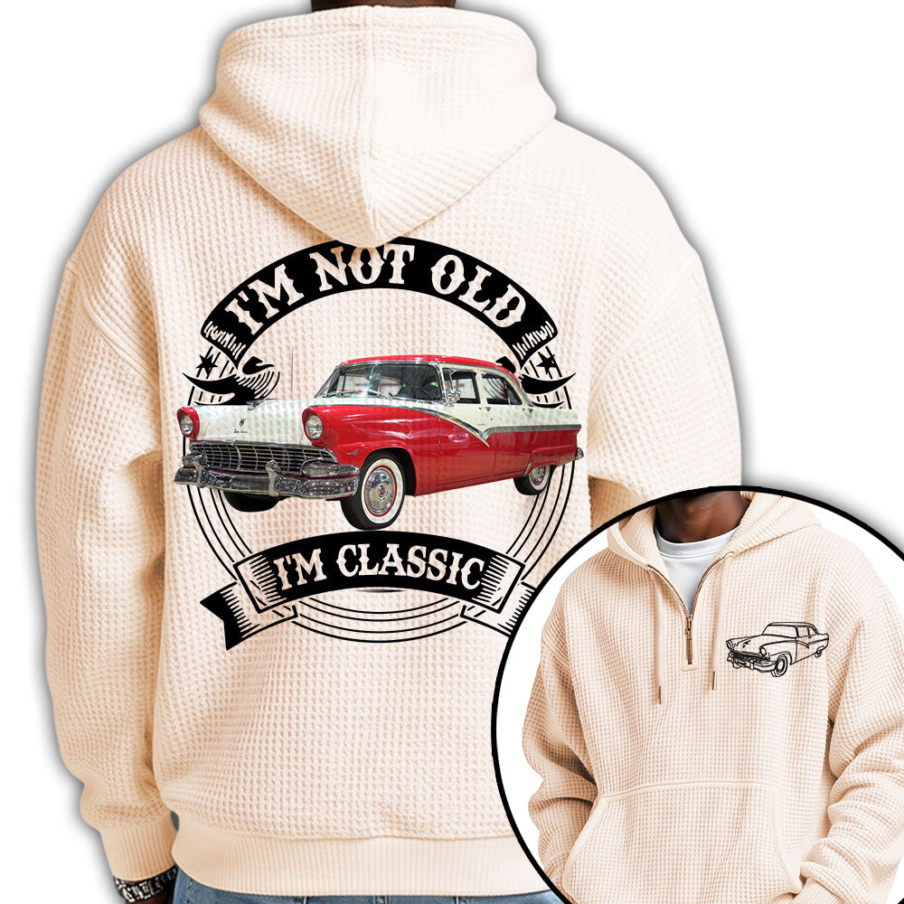 I'm Not Old I'm Classic Funny Car Graphic Personalized Car's Photo Quarter Zip Hoodie Hv01