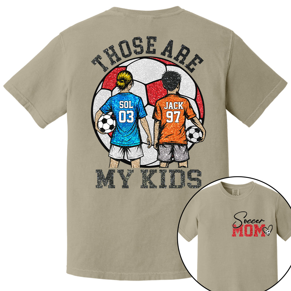 Personalized Soccer Mom Shirt Those Are My Kids Shirt Gift For Sport Family T1807 T24