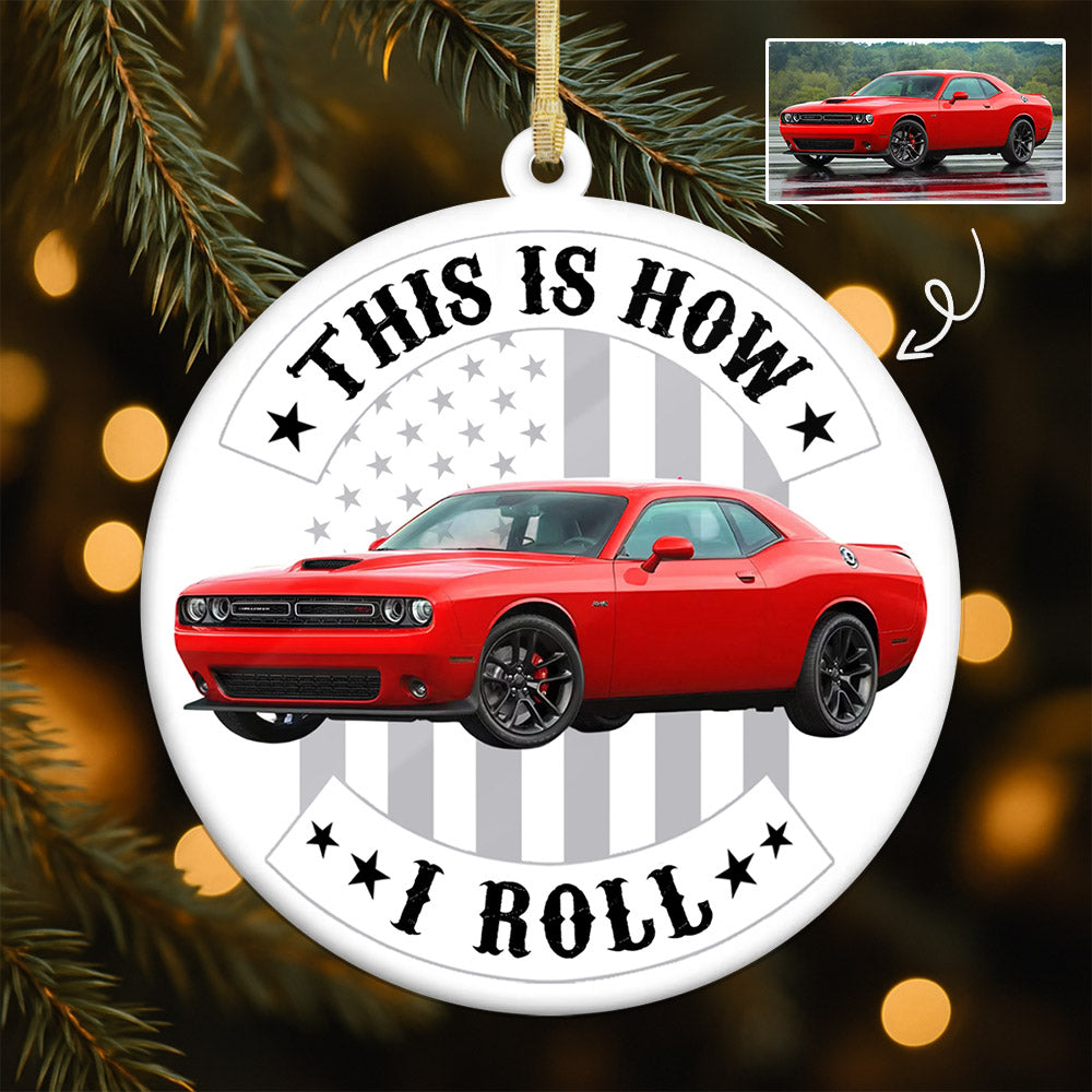 Personalized This Is How I Roll Ornament, Custom Car Photo Ceramic Ornament, Gift for For Him, Car Enthusiasts Hv01