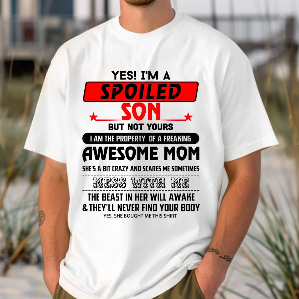 Yes, I Am Spoiled Son Shirt 1000+ Sold - Limited Edition