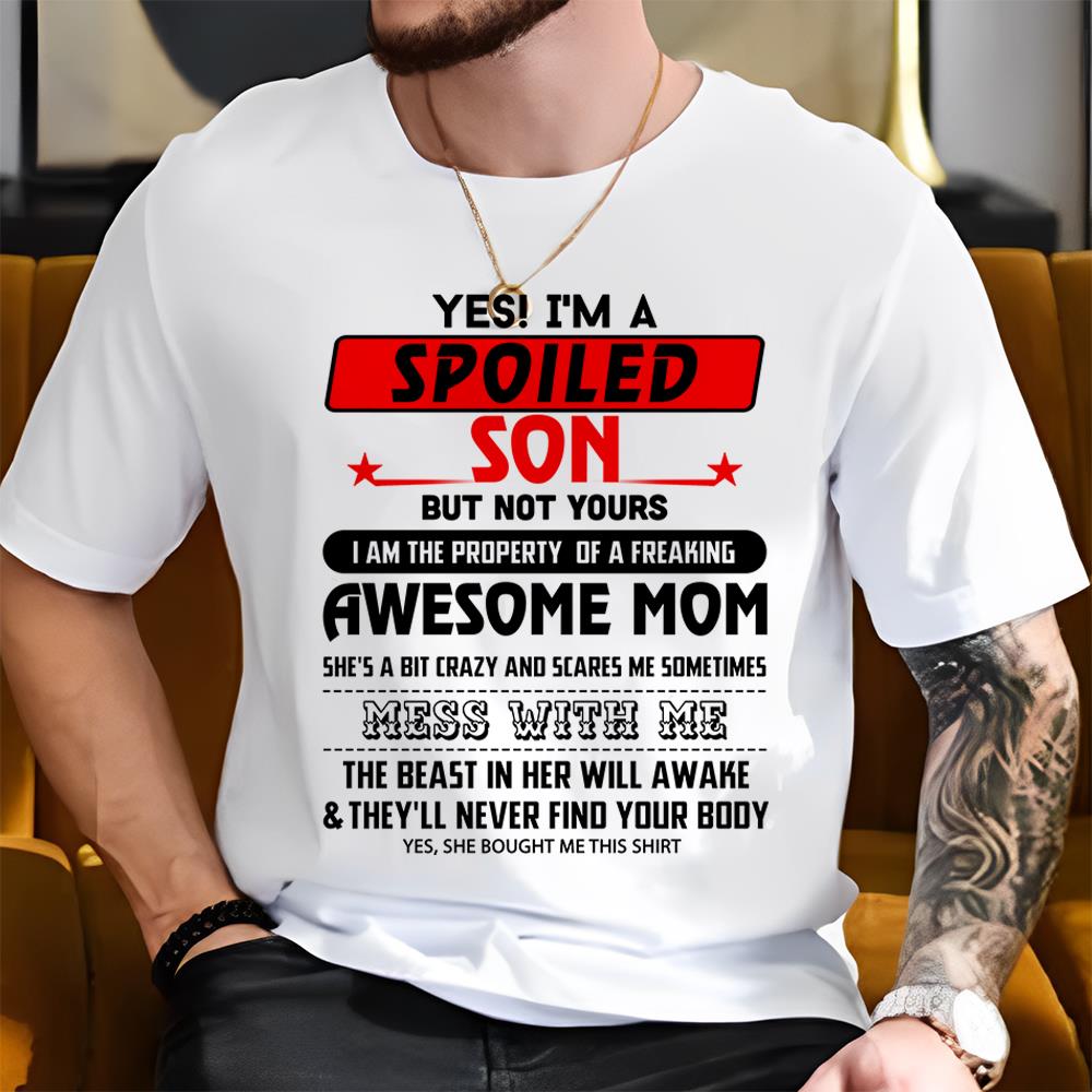 Yes, I Am Spoiled Son Shirt 1000+ Sold - Limited Edition